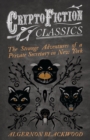 Image for Strange Adventures of a Private Secretary in New York (Cryptofiction Classics - Weird Tales of Strange Creatures)
