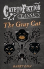 Image for Gray Cat (Cryptofiction Classics - Weird Tales of Strange Creatures)