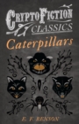 Image for Caterpillars (Cryptofiction Classics - Weird Tales of Strange Creatures)