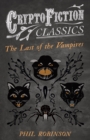 Image for Last of the Vampires (Cryptofiction Classics - Weird Tales of Strange Creatures)