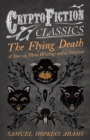 Image for Flying Death - A Story in Three Writings and a Telegram (Cryptofiction Classics - Weird Tales of Strange Creatures)