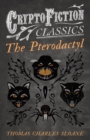Image for Pterodactyl (Cryptofiction Classics - Weird Tales of Strange Creatures)