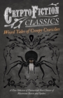 Image for Weird Tales of Creepy Crawlies - A Fine Selection of Fantastical Short Stories of Mysterious Insects and Spiders (Cryptofiction Classics - Weird Tales of Strange Creatures).