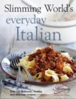 Image for Slimming World&#39;s everyday Italian: over 120 authentic, healthy and delicious recipes.