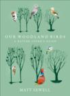 Image for Our woodland birds: a nature lover&#39;s guide