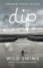 Image for Dip: wild swims from the borderlands
