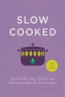 Image for Slow cooked: Miss South&#39;s easy, thrifty and delicious recipes for slow cookers : over 200 recipes.