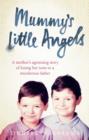 Image for Mummy&#39;s little angels: a mother&#39;s agonising story of losing her sons to a murderous father