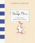 Image for The bump class: an expert guide to pregnancy, birth and beyond
