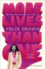 Image for More lives than one: the extraordinary life of Felix Dennis