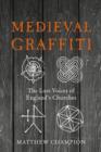 Image for Medieval graffiti: the lost voices of England&#39;s churches