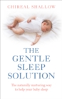 Image for The gentle sleep solution: the naturally nurturing way to help your baby sleep
