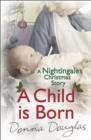 Image for A Child is Born: A Nightingales Christmas Story