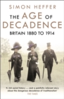 Image for The age of decadence: Britain 1880 to 1914