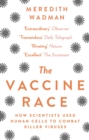 Image for The vaccine race: how scientists used human cells to combat killer viruses