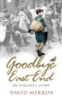 Image for Goodbye East End: an evacuee&#39;s story