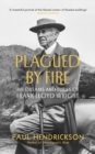 Image for Plagued by Fire: The Dreams and Furies of Frank Lloyd Wright