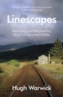 Image for Linescapes: remapping and reconnecting Britain&#39;s fragmented wildlife