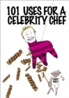 Image for 101 uses for a celebrity chef