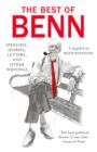 Image for The best of Benn: speeches, diaries, letters and other writings
