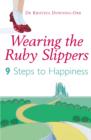 Image for Wearing the ruby slippers: nine steps to happiness