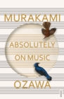 Image for Absolutely on music: conversations with Seiji Ozawa