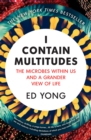 Image for I contain multitudes: the microbes within us and a grander view of life