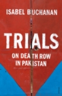 Image for Trials: on death row in Pakistan