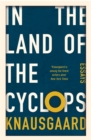 Image for In the Land of the Cyclops: Essays