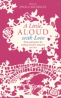 Image for A little, aloud with love: prose and poetry for reading aloud to someone you love