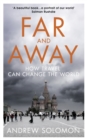 Image for Far and away: reporting from the brink of change : seven continents, twenty-five years