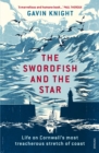 Image for The swordfish and the star: life on Cornwall&#39;s most dangerous stretch of coast
