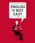 Image for English is Not Easy: A Guide to the Language