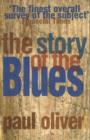 Image for The story of the blues: the making of a black music