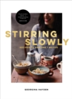 Image for Stirring slowly: recipes to restore and revive