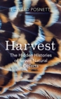 Image for Harvest  : the hidden histories of seven natural objects