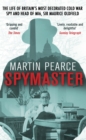 Image for Spymaster: the life of Britain&#39;s most decorated cold war spy and head of MI6, Sir Maurice Oldfield