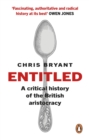 Image for Entitled: a critical history of the British aristocracy