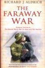 Image for The faraway war: personal diaries of the Second World War in Asia and the Pacific