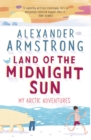 Image for Land of the midnight sun: my Arctic adventures