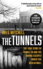 Image for The tunnels: the untold story of the escapes under the Berlin Wall