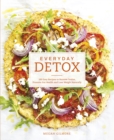 Image for Everyday detox: 100 easy recipes to remove toxins, promote gut health and lose weight naturally