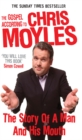 Image for The gospel according to Chris Moyles: the story of a man and his mouth.