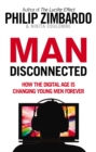 Image for Man (dis)connected: how technology has sabotaged what it means to be male
