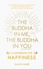 Image for The Buddha in me, the Buddha in you: a handbook for happiness