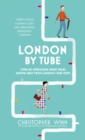 Image for London by tube: over 80 intriguing short walks minutes away from London&#39;s tube stops