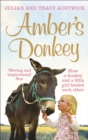 Image for Amber&#39;s donkey: the heart-warming tale of how a donkey and a little girl healed the scars of each other&#39;s troubled pasts