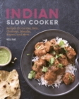 Image for Indian slow cooker: recipes for curries, dals, chutneys, masalas, biryani, and more