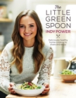Image for The little green spoon: deliciously healthy home-cooking to share and enjoy