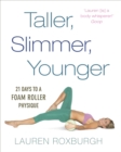 Image for Taller, slimmer, younger: 21 days to a foam roller physique
